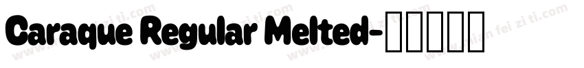 Caraque Regular Melted字体转换